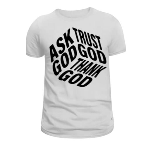 Ask God, Trust God, Thank God T-Shirt – Faith-Inspired Tee