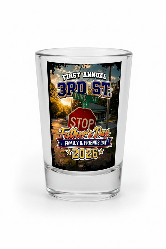 1.5oz clear shot glass with UV DTF sticker featuring First Annual 3rd St. Father's Day Family & Friends Day 2026 design on front