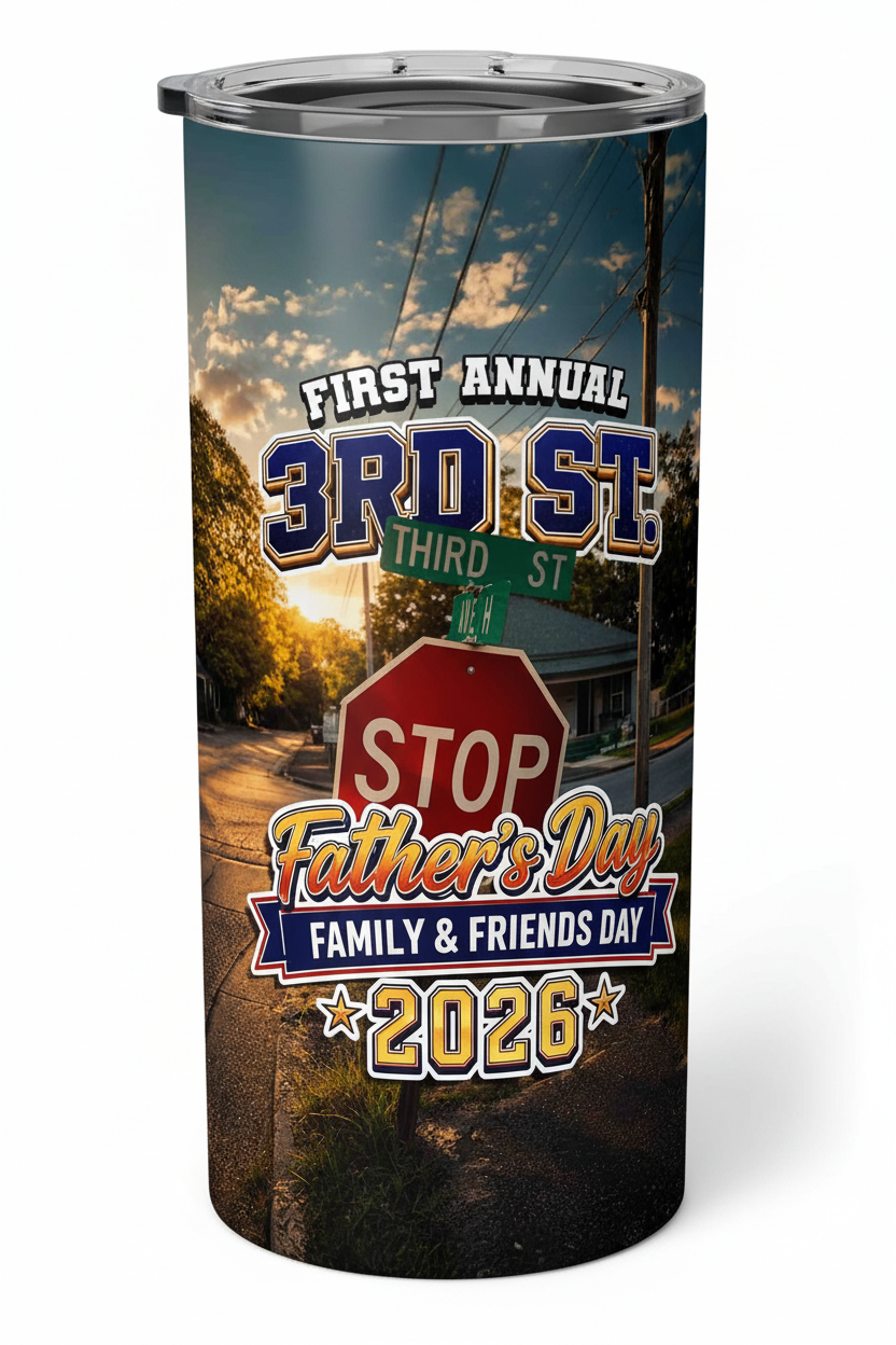 20oz straight stainless steel sublimation tumbler with First Annual 3rd St. Father's Day Family & Friends Day 2026 wrap design